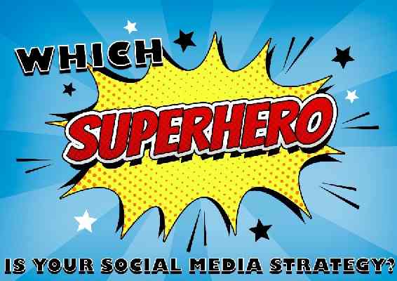 Which Superhero is Your Social Media Strategy?